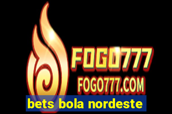 bets bola nordeste